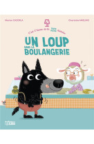 C-EST L-HEURE DE LA TOUTE PETITE HISTOIRE - UN LOUP DANS LA BOULANGERIE