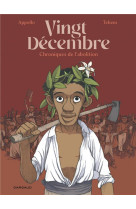 VINGT-DECEMBRE, CHRONIQUES DE L-ABOLITION