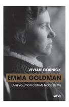 EMMA GOLDMAN - LA REVOLUTION COMME MODE DE VIE