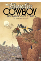 THE SHAOLIN COWBOY - VOL04 - POUR UNE POIGNEE DE BEAUFS