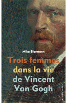 TROIS FEMMES DANS LA VIE DE VINCENT VAN GOGH