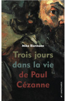 TROIS JOURS DANS LA VIE DE PAUL CEZANNE