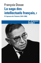 LA SAGA DES INTELLECTUELS FRANCAIS - VOL01 - A L-EPREUVE DE L-HISTOIRE, 1944-1968