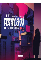 LE PROGRAMME HARLOW - T01 - AUX ORDRES