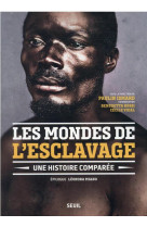 LES MONDES DE L'ESCLAVAGE : UNE HISTOIRE COMPAREE