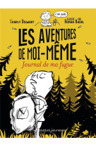 LES AVENTURES DE MOI-MEME - JOURNAL DE MA FUGUE