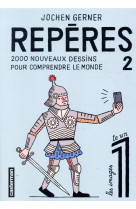 REPERES - VOL02 - 2000 NOUVEAUX DESSINS POUR COMPRENDRE LE MONDE