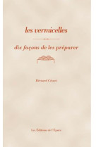 LES VERMICELLES, DIX FACONS DE LES PREPARER - ILLUSTRATIONS, NOIR ET BLANC