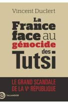 LA FRANCE FACE AU GENOCIDE DES TUTSI - LE GRAND SCANDALE DE LA VE REPUBLIQUE