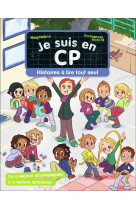 JE SUIS EN CP - HISTOIRES A LIRE TOUT SEUL