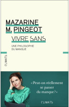 VIVRE SANS - UNE PHILOSOPHIE DU MANQUE