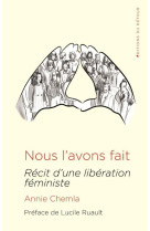 NOUS L-AVONS FAIT - RECIT D-UNE LIBERATION FEMINISTE