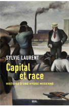 CAPITAL ET RACE - HISTOIRE D-UNE HYDRE MODERNE