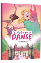 LA MAGIE DE LA DANSE - TOME 1 - LES AUDITIONS