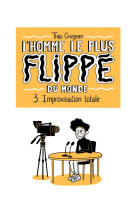 L'Homme le plus flippé du monde T03