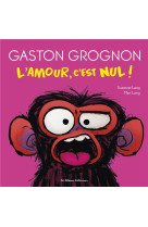 GASTON GROGNON - L-AMOUR, C-EST NUL ! - EDITION TOUT CARTON