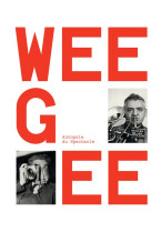 WEEGEE, AUTOPSIE DU SPECTACLE