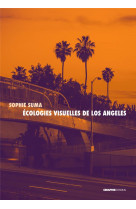 ECOLOGIES VISUELLES DE LOS ANGELES - DE REYNER BANHAM AUX SERIES CONTEMPORAINES