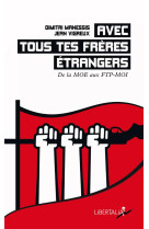 Avec tous tes frères étrangers - De la MOE aux FTP-MOI