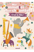 MES GOMMETTES SUPER CHOUETTES ! C-EST LA FETE !