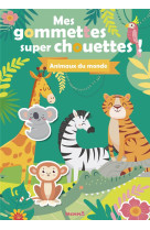 MES GOMMETTES SUPER CHOUETTES ! ANIMAUX DU MONDE