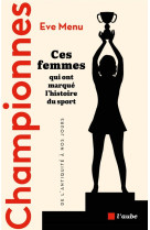 CHAMPIONNES - CES FEMMES QUI ONT MARQUE L-HISTOIRE DU SPORT,