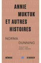 ANNIE MUKTUK ET AUTRES HISTOIRES