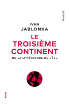 LE TROISIEME CONTINENT - OU LA LITTERATURE DU REEL