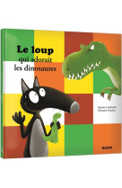 LE LOUP QUI ADORAIT LES DINOSAURES