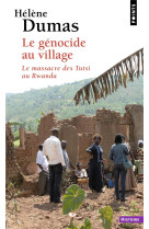 LE GENOCIDE AU VILLAGE - LE MASSACRE DES TUTSI AU RWANDA