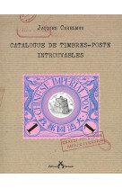 CATALOGUE DES TIMBRES-POSTE INTROUVABLES