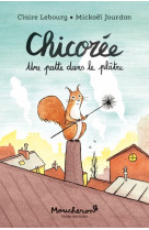 CHICOREE, UNE PATTE DANS LE PLATRE