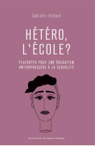 HETERO, L-ECOLE ? - PLAIDOYER POUR UNE EDUCATION ANTIOPPRESSIVE A LA SEXUALITE