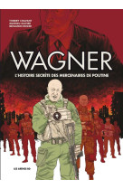 WAGNER - L-HISTOIRE SECRETE DES MERCENAIRES DE POUTINE