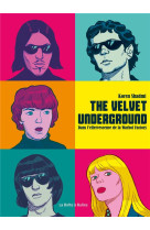 THE VELVET UNDERGROUND - DANS L-EFFERVESCENCE DE LA WARHOL FACTORY