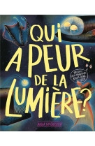 QUI A PEUR DE LA LUMIERE ?