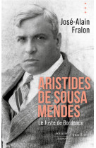 ARISTIDES DE SOUSA MENDES. LE JUSTE DE BORDEAUX