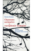 CHANSONS ANIMALES ET CACOPHONIE HUMAINE  -  MANIFESTE POUR LA SAUVEGARDE DES PAYSAGES NATURELS