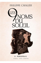 LES NEUF NOMS DU SOLEIL, TOME 2. PERSEPOLIS