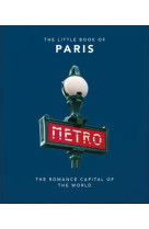 The Little Book of Paris: The Romance Capital of the World