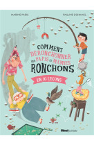 COMMENT DEFACHER - COMMENT DERONCHONNER DES PAPIS ET MAMIES RONCHONS - EN 10 LECONS