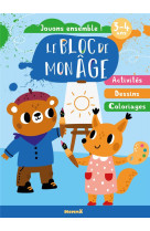 LE BLOC DE MON AGE (3-4 ANS) - JOUONS ENSEMBLE ! (OURSON-RENARD PEINTURE) - ACTIVITES - DESSINS - CO