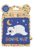 MON PREMIER LIVRE TISSU EN LANGE  - BONNE NUIT