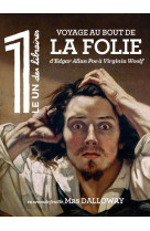 LE 1 DES LIBRAIRES - VOYAGE AU BOUT DE LA FOLIE - D-EGARD ALLAN POE A VIRGINIA WOOLF