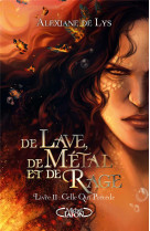 DE LAVE, DE METAL ET DE RAGE - TOME 2 CELLE QUI PRECEDE