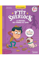 LE MYSTERE DES POMMES DE TERRE - P-TIT SHERLOCK MA TOUT PREMIERE ENQUETE