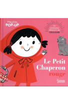 LE PETIT CHAPERON ROUGE - MES P-TITS POP-UP