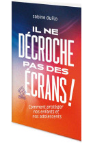 IL NE DECROCHE PAS DES ECRANS !