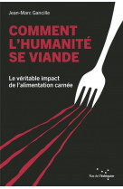 COMMENT L-HUMANITE SE VIANDE - LE VERITABLE IMPACT DE L ALIM