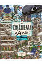 LE CHATEAU LABYRINTHE : SEREZ-VOUS A LA HAUTEUR ?